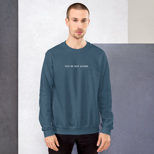 You're Not Alone | Unisex Sweatshirt