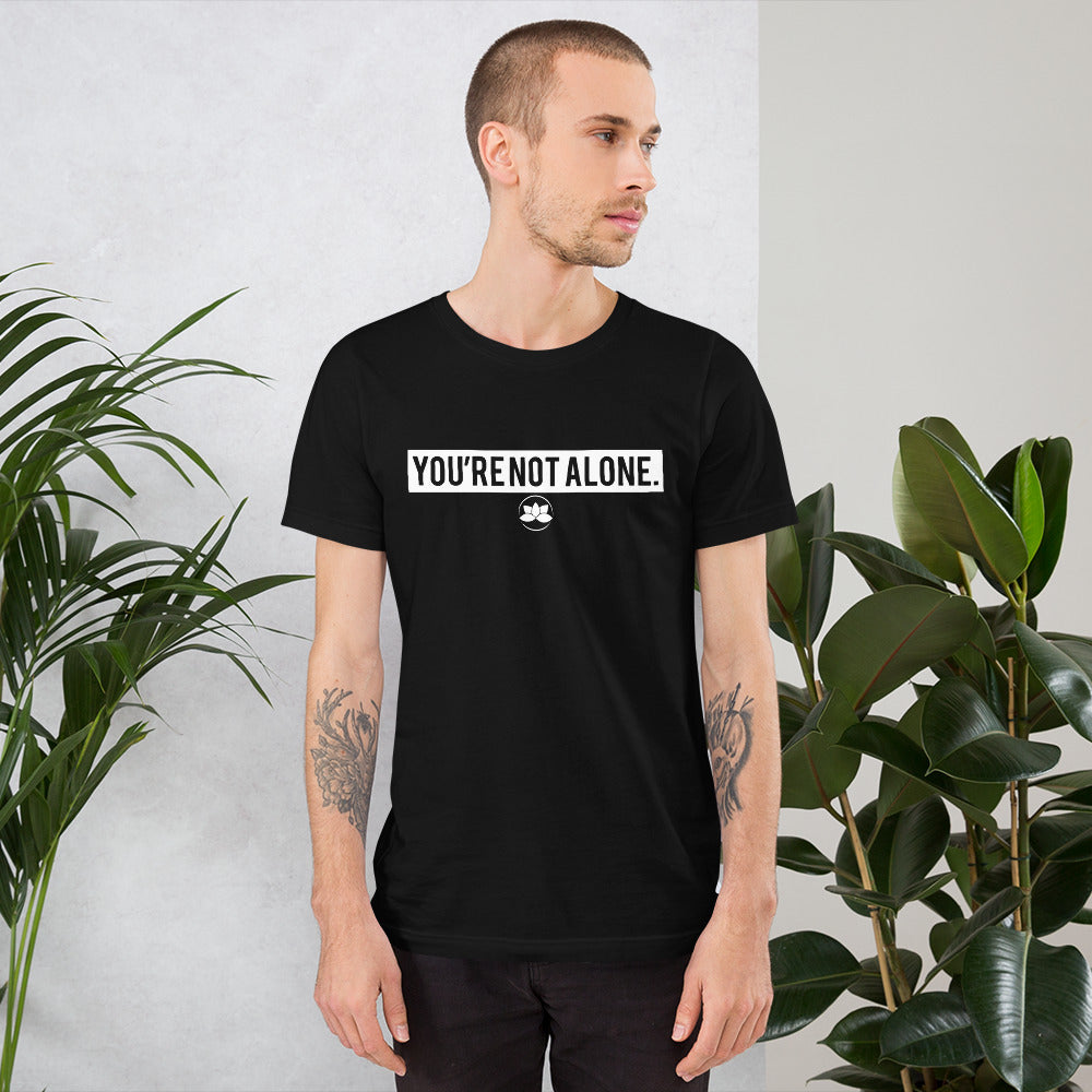 You're Not Alone | Unisex T-Shirt